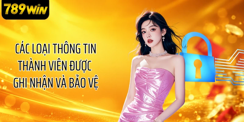 Các loại thông tin thành viên được ghi nhận và bảo vệ