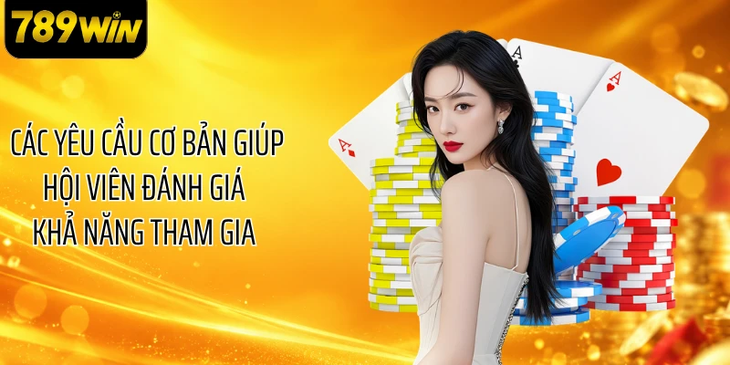 Các yêu cầu cơ bản giúp hội viên đánh giá khả năng tham gia