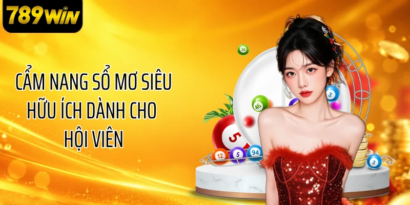 Cẩm nang sổ mơ siêu hữu ích dành cho hội viên