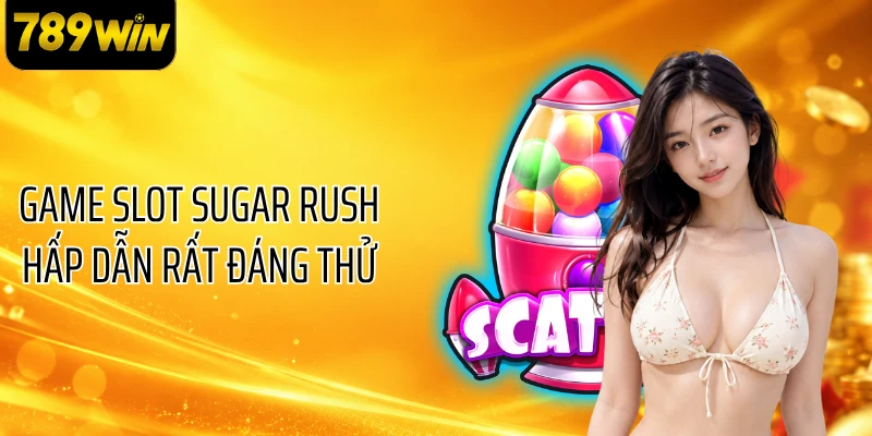 Game slot Sugar Rush hấp dẫn rất đáng thử
