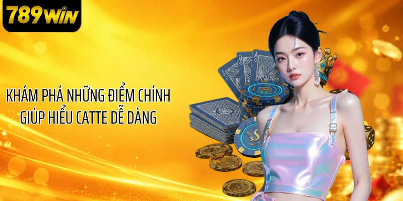 Khám phá những điểm chính giúp hiểu Catte dễ dàng