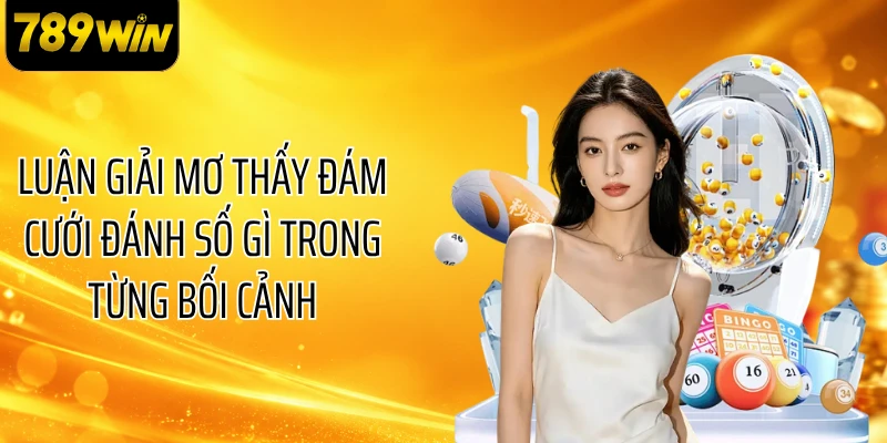 Luận giải mơ thấy đám cưới đánh số gì trong từng bối cảnh