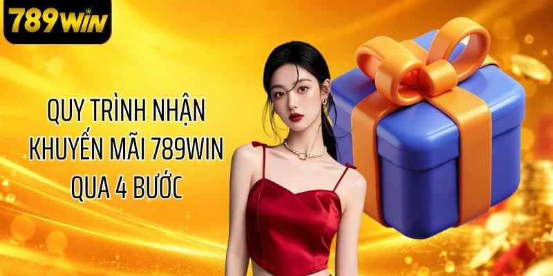 Quy trình nhận khuyến mãi 789WIN qua 4 bước